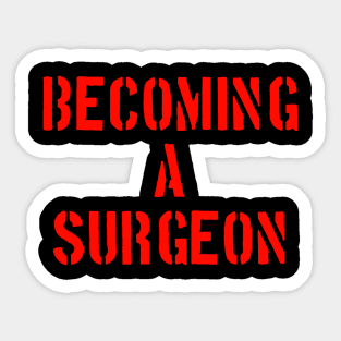 Becoming a surgeon Sticker